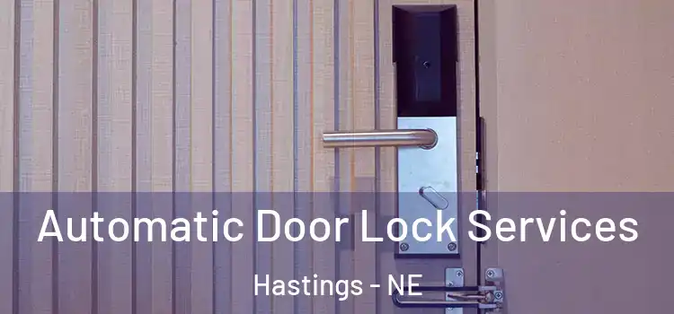 Automatic Door Lock Services Hastings - NE