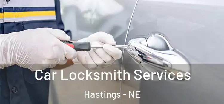 Car Locksmith Services Hastings - NE